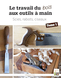 Travail du bois aux outils à main (Le)